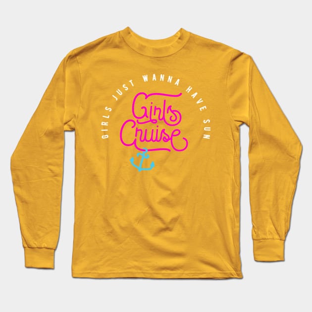 Girls Cruise - Girls just wanna have sun funny Long Sleeve T-Shirt by emmjott